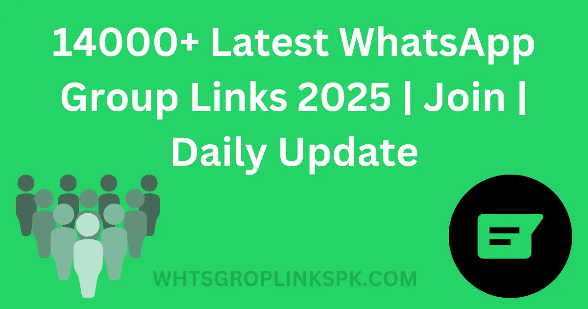 14000+ WhatsApp Group Links 2025 Join Daily Update