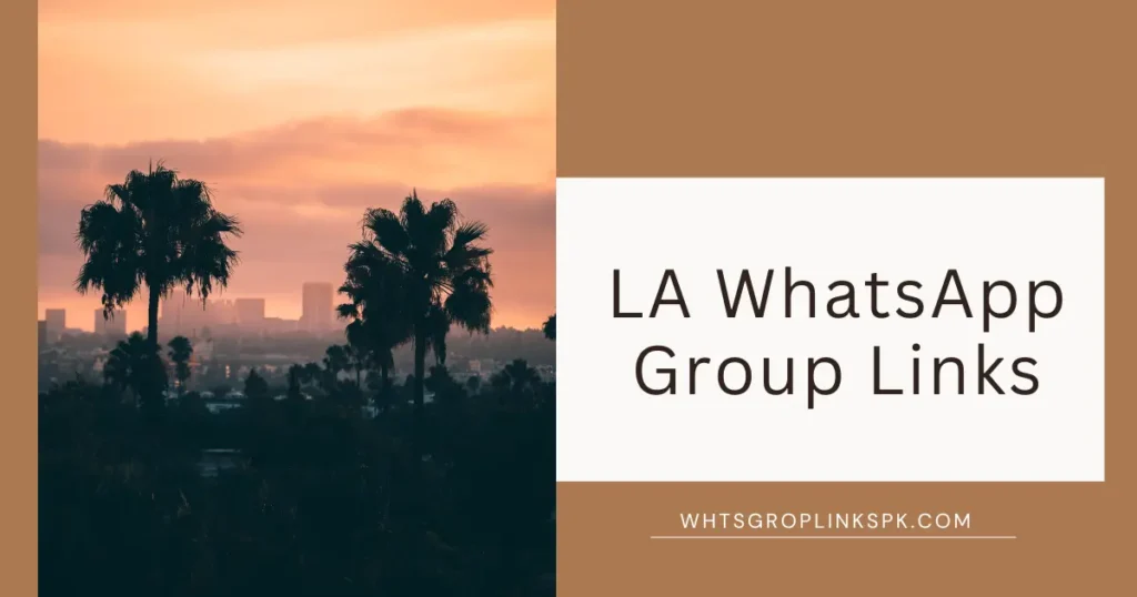 LA WhatsApp Group Links